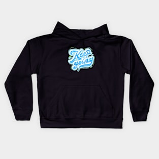 Keep Going Quote Kids Hoodie